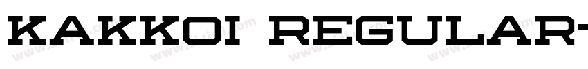 Kakkoi Regular字体转换 Kakkoi Regular字体转换